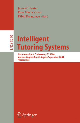 Intelligent Tutoring Systems: 7th International Conference, ITS 2004, Maceió, Alagoas, Brazil, August 30 - September 3, 2004. Proceedings