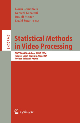 Statistical Methods in Video Processing: ECCV 2004 Workshop SMVP 2004, Prague, Czech Republic, May 16, 2004, Revised Selected Papers
