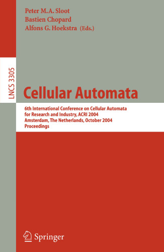 Cellular Automata: 6th International Conference on Cellular Automata for Research and Industry, ACRI 2004, Amsterdam, The Netherlands, October 25-28, 2004. Proceedings