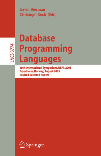 Database Programming Languages: 10th International Workshop, DBPL 2005, Trondheim, Norway, August 28-29, 2005, Revised Selected Papers