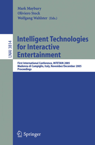 Intelligent Technologies for Interactive Entertainment: First International Conference, INTETAIN 2005, Madonna di Campiglio, Italy, November 30 – December 2, 2005. Proceedings