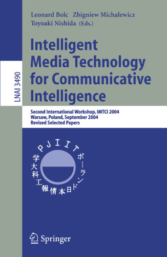 Intelligent Media Technology for Communicative Intelligence: Second International Workshop, IMTCI 2004, Warsaw, Poland, September 13-14, 2004. Revised Selected Papers
