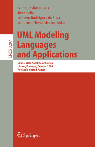 UML Modeling Languages and Applications: < <UML> > 2004 Satellite Activities, Lisbon, Portugal, October 11-15, 2004, Revised Selected Papers