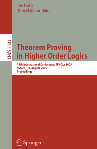 Theorem Proving in Higher Order Logics: 18th International Conference, TPHOLs 2005, Oxford, UK, August 22-25, 2005. Proceedings