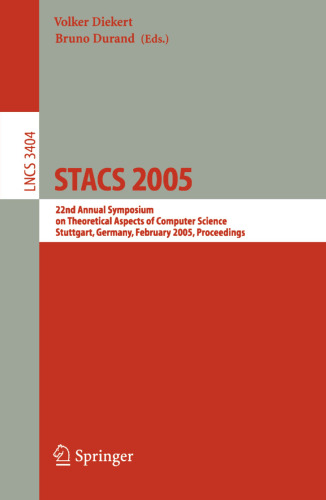 STACS 2005: 22nd Annual Symposium on Theoretical Aspects of Computer Science, Stuttgart, Germany, February 24-26, 2005. Proceedings