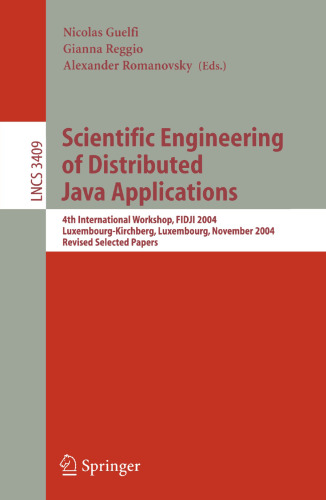 Scientific Engineering of Distributed Java Applications: 4th International Workshop, FIDJI 2004, Luxembourg-Kirchberg, Luxembourg, November 24-25, 2004, Revised Selected Papers