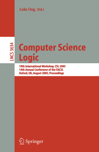 Computer Science Logic: 19th International Workshop, CSL 2005, 14th Annual Conference of the EACSL, Oxford, UK, August 22-25, 2005. Proceedings