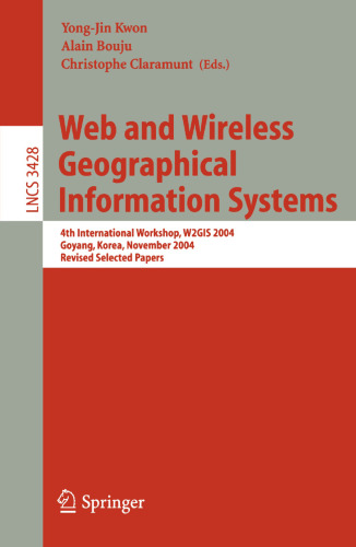 Web and Wireless Geographical Information Systems: 4th International Workshop, W2GIS 2004, Goyang, Korea, November 26-27, 2004, Revised Selected Papers