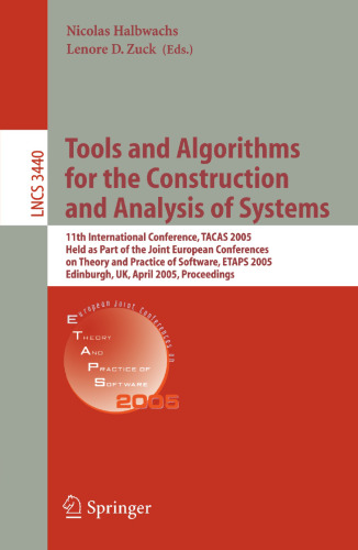Tools and Algorithms for the Construction and Analysis of Systems: 11th International Conference, TACAS 2005, Held as Part of the Joint European Conferences on Theory and Practice of Software, ETAPS 2005, Edinburgh, UK, April 4-8, 2005. Proceedings