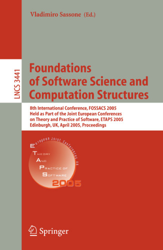 Foundations of Software Science and Computational Structures: 8th International Conference, FOSSACS 2005, Held as Part of the Joint European Conferences on Theory and Practice of Software, ETAPS 2005, Edinburgh, UK, April 4-8, 2005. Proceedings