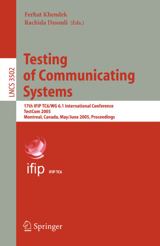 Testing of Communicating Systems: 17th IFIP TC6/WG 6.1 International Conference, TestCom 2005, Montreal, Canada, May 31 - June, 2005. Proceedings