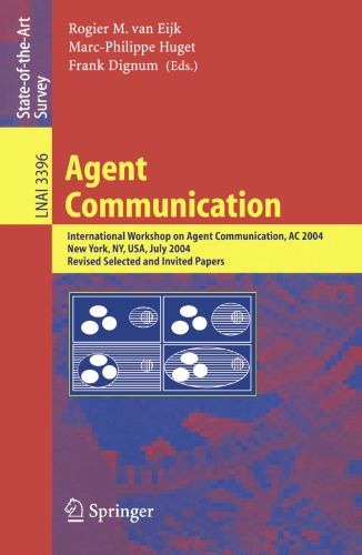 Agent Communication: International Workshop on Agent Communication, AC 2004, New York, NY, USA, July 19, 2004, Revised Selected and Invited Papers