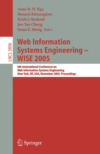Web Information Systems Engineering – WISE 2005: 6th International Conference on Web Information Systems Engineering, New York, NY, USA, November 20-22, 2005. Proceedings