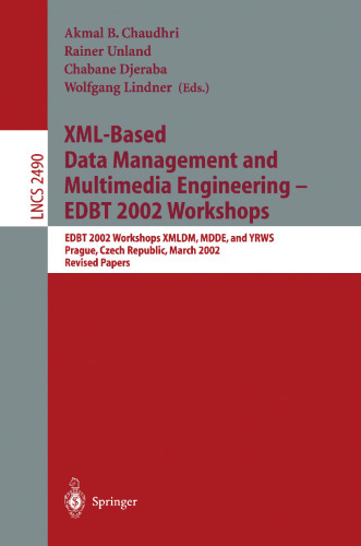XML-Based Data Management and Multimedia Engineering — EDBT 2002 Workshops: EDBT 2002 Workshops XMLDM, MDDE, and YRWS Prague, Czech Republic, March 24–28, 2002 Revised Papers