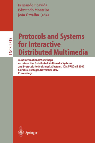 Protocols and Systems for Interactive Distributed Multimedia: Joint International Workshops on Interactive Distributed Multimedia Systems and Protocols for Multimedia Systems, IDMS/PROMS 2002 Coimbra, Portugal, November 26–29, 2002 Proceedings