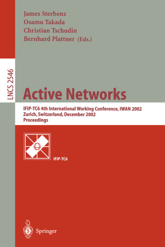 Active Networks: IFIP-TC6 4th International Working Conference, IWAN 2002 Zurich, Switzerland, December 4–6, 2002 Proceedings