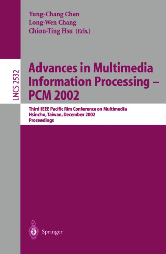 Advances in Multimedia Information Processing — PCM 2002: Third IEEE Pacific Rim Conference on Multimedia Hsinchu, Taiwan, December 16–18, 2002 Proceedings