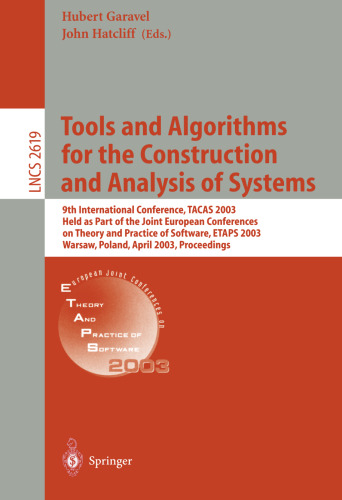 Tools and Algorithms for the Construction and Analysis of Systems: 9th International Conference, TACAS 2003 Held as Part of the Joint European Conferences on Theory and Practice of Software, ETAPS 2003 Warsaw, Poland, April 7–11, 2003 Proceedings