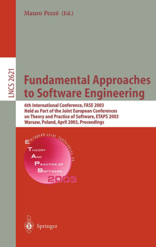 Fundamental Approaches to Software Engineering: 6th International Conference, FASE 2003 Held as Part of the Joint European Conferences on Theory and Practice of Software, ETAPS 2003 Warsaw, Poland, April 7–11, 2003 Proceedings