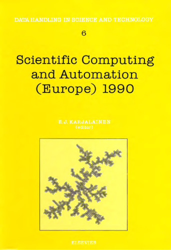 Scientific computing and automation (Europe) 1990: proceedings of the Scientific Computing and Automation (Europe) Conference, 12-15 June 1990, Maastricht, the Netherlands