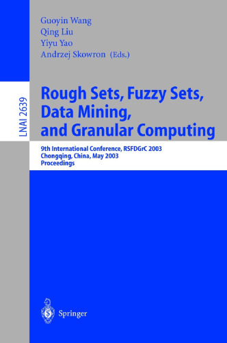 Rough Sets, Fuzzy Sets, Data Mining, and Granular Computing: 9th International Conference, RSFDGrC 2003, Chongqing, China, May 26–29, 2003 Proceedings