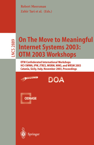 On The Move to Meaningful Internet Systems 2003: OTM 2003 Workshops: OTM Confederated International Workshops, HCI-SWWA, IPW, JTRES,WORM, WMS, and WRSM 2003, Catania, Sicily, Italy, November 3-7, 2003. Proceedings