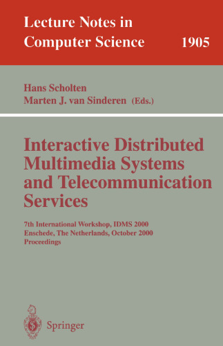 Interactive Distributed Multimedia Systems and Telecommunication Services: 7th International Workshop, IDMS 2000 Enschede, The Netherlands, October 17–20, 2000 Proceedings