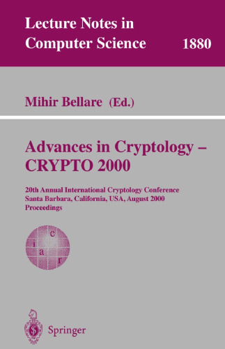 Advances in Cryptology — CRYPTO 2000: 20th Annual International Cryptology Conference Santa Barbara, California, USA, August 20–24, 2000 Proceedings