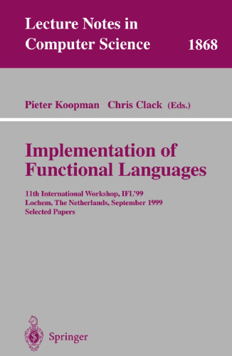 Implementation of Functional Languages: 11th International Workshop, IFL’99, Lochem, The Netherlands, September 7-10, 1999. Selected Papers