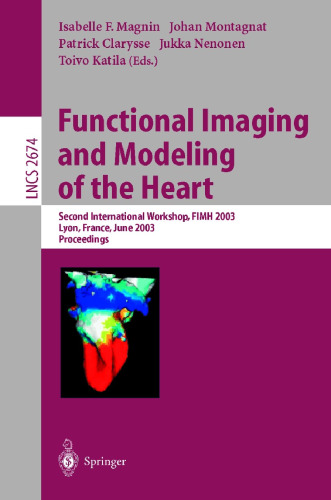 Functional Imaging and Modeling of the Heart: Second International Workshop, FIMH 2003, Lyon, France, June 5–6, 2003, Proceedings
