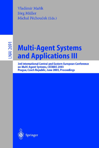 Multi-Agent Systems and Applications III: 3rd International Central and Eastern European Conference on Multi-Agent Systems, CEEMAS 2003 Prague, Czech Republic, June 16–18, 2003 Proceedings