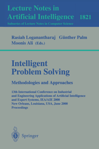 Intelligent Problem Solving. Methodologies and Approaches: 13th International Conference on Industrial and Engineering Applications of Artificial Intelligence and Expert Systems, IEA/AIE 2000 New Orleans, Louisiana, USA, June 19–22, 2000 Proceedings