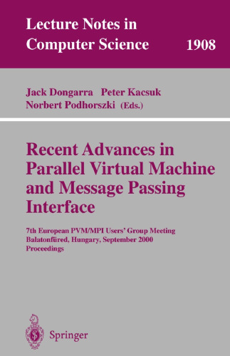 Recent Advances in Parallel Virtual Machine and Message Passing Interface: 7th European PVM/MPI Users’ Group Meeting Balatonfüred, Hungary, September 10–13, 2000 Proceedings