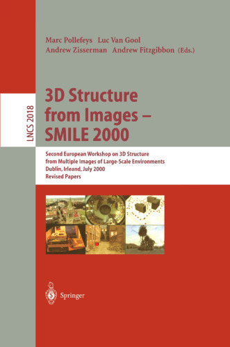 3D Structure from Images — SMILE 2000: Second European Workshop on 3D Structure from Multiple Images of Large-Scale Environments Dublin, Irleand, July 1–2, 2000 Revised Papers