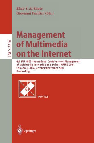 Management of Multimedia on the Internet: 4th IFIP/IEEE International Conference on Management of Multimedia Networks and Services, MMNS 2001 Chicago, IL, USA, October 29 — November 1, 2001 Proceedings
