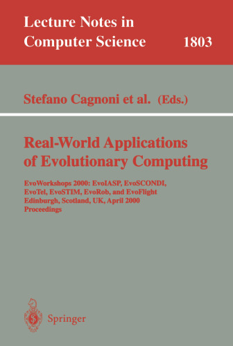 Real-World Applications of Evolutionary Computing: EvoWorkshops 2000: EvoIASP, EvoSCONDI, EvoTel, EvoSTIM, EvoRob, and EvoFlight Edinburgh, Scotland, UK, April 17, 2000 Proceedings