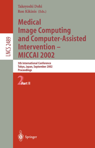 Medical Image Computing and Computer-Assisted Intervention — MICCAI 2002: 5th International Conference Tokyo, Japan, September 25–28, 2002 Proceedings, Part II