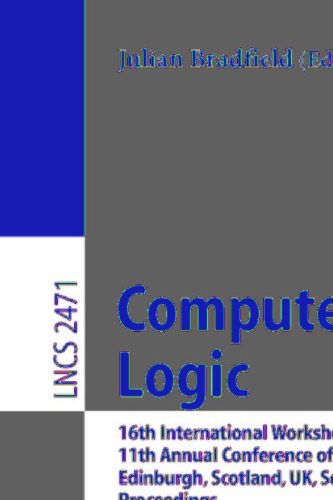 Computer Science Logic: 16th International Workshop, CSL 2002 11th Annual Conference of the EACSL Edinburgh, Scotland, UK, September 22–25, 2002 Proceedings