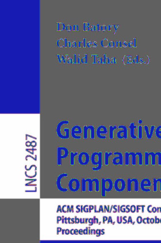 Generative Programming and Component Engineering: ACM SIGPLAN/SIGSOFT Conference, GPCE 2002 Pittsburgh, PA, USA, October 6–8, 2002 Proceedings