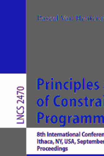 Principles and Practice of Constraint Programming - CP 2002: 8th International Conference, CP 2002 Ithaca, NY, USA, September 9–13, 2002 Proceedings