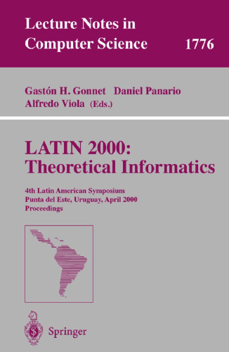 LATIN 2000: Theoretical Informatics: 4th Latin American Symposium, Punta del Esk, Uruguay, April 10-14, 2000 Proceedings
