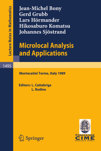 Microlocal Analysis and Applications: Lectures given at the 2nd Session of the Centro Internazionale Matematico Estivo (C.I.M.E.) held at Montecatini Terme, Italy, July 3–11, 1989