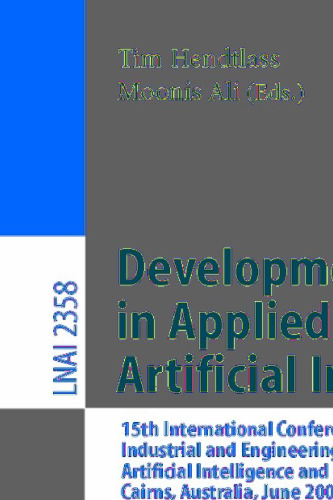Developments in Applied Artificial Intelligence: 15th International Conference on Industrial and Engineering Applications of Artificial Intelligence and Expert Systems IEA/AIE 2002 Cairns, Australia, June 17–20, 2002 Proceedings