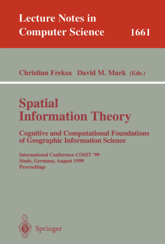 Spatial Information Theory. Cognitive and Computational Foundations of Geographic Information Science: International Conference COSIT’99 Stade, Germany, August 25–29, 1999 Proceedings