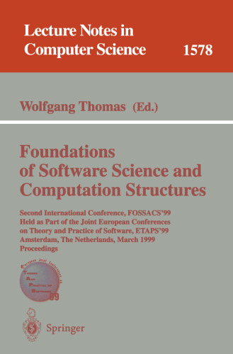 Foundations of Software Science and Computation Structures: Second International Conference, FOSSACS’99 Held as Part of the Joint European Conferences on Theory and Practice of Software, ETAPS’99 Amsterdam, The Netherlands,March 22–28, 1999 Proceedings