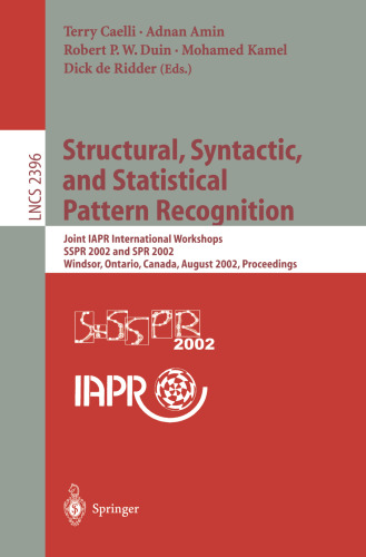 Structural, Syntactic, and Statistical Pattern Recognition: Joint IAPR International Workshops SSPR 2002 and SPR 2002 Windsor, Ontario, Canada, August 6–9, 2002 Proceedings