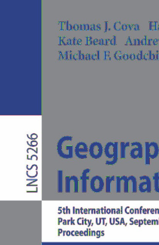Geographic Information Science: 5th International Conference, GIScience 2008, Park City, UT, USA, September 23-26, 2008. Proceedings