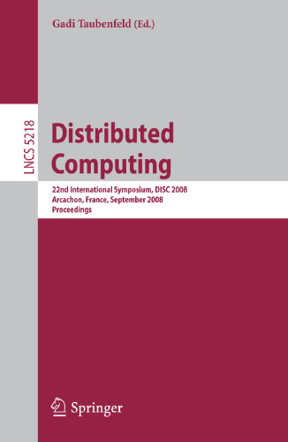 Distributed Computing: 22nd International Symposium, DISC 2008, Arcachon, France, September 22-24, 2008. Proceedings
