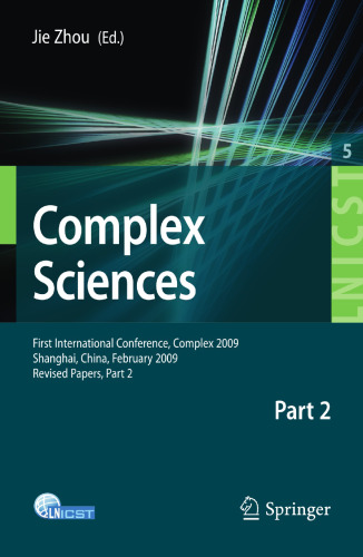 Complex Sciences: First International Conference, Complex 2009, Shanghai, China, February 23-25, 2009, Revised Papers, Part 2