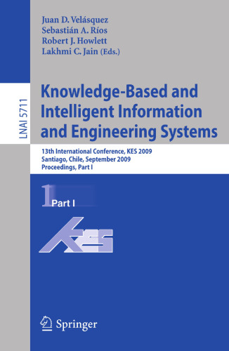 Knowledge-Based and Intelligent Information and Engineering Systems: 13th International Conference, KES 2009, Santiago, Chile, September 28-30, 2009, Proceedings, Part I